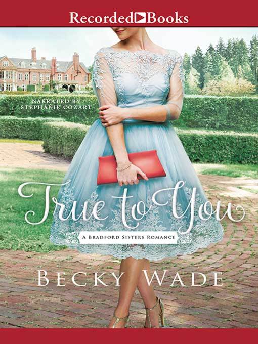 Title details for True to You by Becky Wade - Available